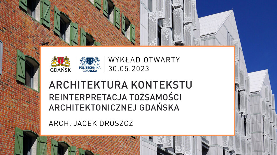 Wykład otwarty: Architektura kontekstu. Reinterpretacja tożsamości architektonicznej Gdańska