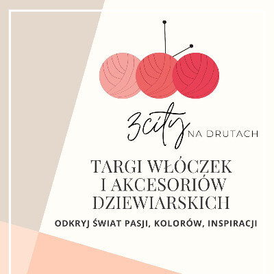 Link do opisu wydarzenia: 3City Na Drutach - Targi Włóczek i Akcesoriów Dziewiarskich