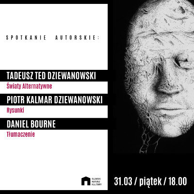 Link do opisu wydarzenia: Tadeusz Ted Dziewanowski "Światy Alternatywne"