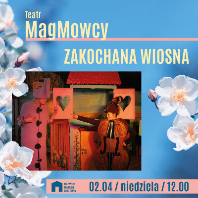 Link do opisu wydarzenia: Teatr MagMowcy "Zakochana Wiosna"