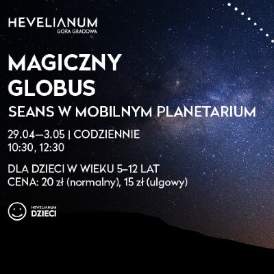 Link do opisu wydarzenia: Magiczny globus – seans w mobilnym planetarium