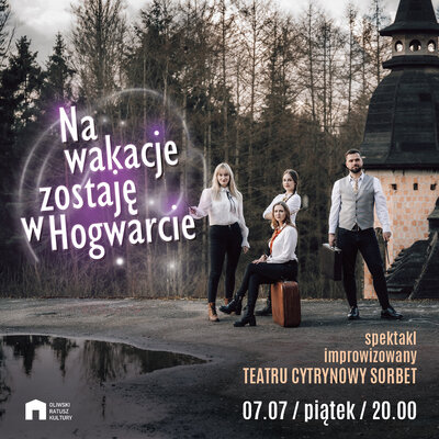 Link do opisu wydarzenia: Spektakl improwizowany "Na wakacje zostaję w Hogwarcie"