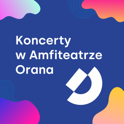 Link do opisu wydarzenia: Koncerty w Amfiteatrze Orana