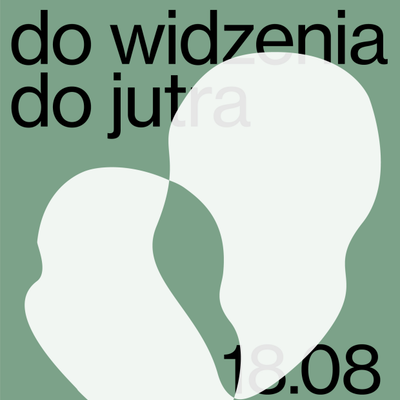 Link do opisu wydarzenia: Wernisaż: Do widzenia, do jutra