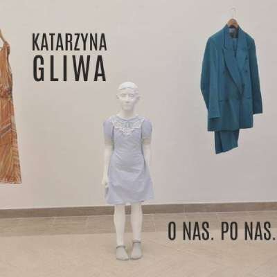 Link do opisu wydarzenia: Katarzyna Gliwa: O NAS. PO NAS.