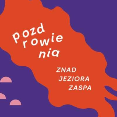 Link do opisu wydarzenia: Pozdrowienia znad Jeziora Zaspa