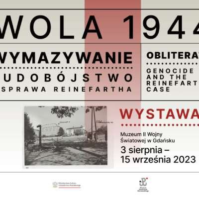 Link do opisu wydarzenia: Wystawa "Wola 1944. Wymazywanie. Ludobójstwo i sprawa Reinefartha"