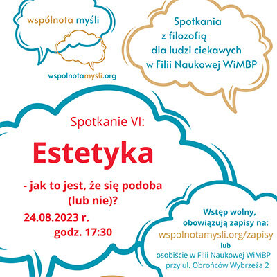 Link do opisu wydarzenia: Wspólnota myśli: Estetyka - jak to jest, że się podoba (lub nie)?