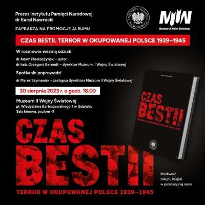 Link do opisu wydarzenia: Promocja albumu "Czas bestii. Terror w okupowanej Polsce 1939–1945"