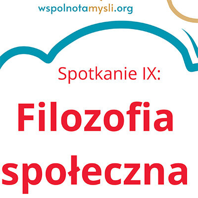 Link do opisu wydarzenia: Wspólnot myśli: Filozofia Społeczna