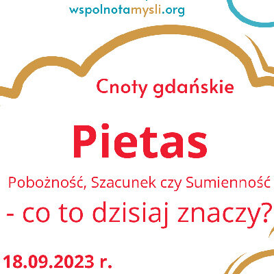 Link do opisu wydarzenia: Wspólnota myśli: Pietas - co to dzisiaj znaczy?