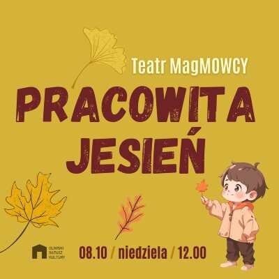 Link do opisu wydarzenia: Teatr MagMowcy "Pracowita jesień"