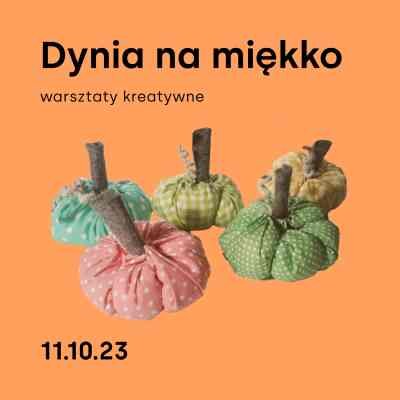 Dynia na miękko / Warsztaty kreatywne