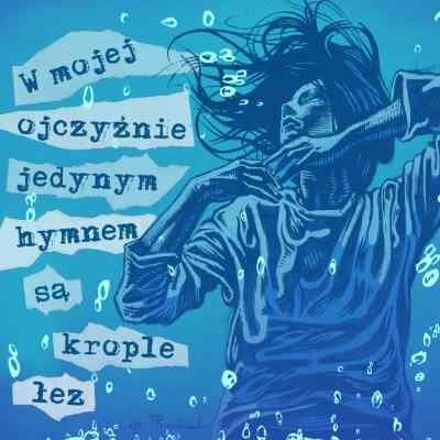 Link do opisu wydarzenia: W mojej ojczyźnie jedynym hymnem są krople łez
