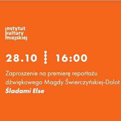 Link do opisu wydarzenia: Premiera reportażu dźwiękowego: Śladami Else