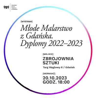 Link do opisu wydarzenia: Młode Malarstwo w Gdańsku. Dyplomy 2022 – 2023