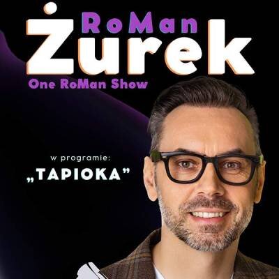 Link do opisu wydarzenia: RoMan ŻUREK - "One RoMan Show" - Tapioka 