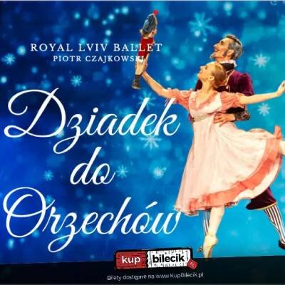 Link do opisu wydarzenia: Royal Lviv Ballet – Dziadek do orzechów