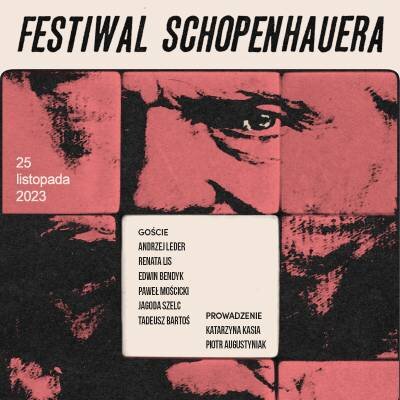 Link do opisu wydarzenia: Festiwal Schopenhauera. Czas zamętu i oszołomienia