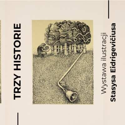 Link do opisu wydarzenia: Wystawa ilustracji Stasysa Eidrigevičiusa "Trzy historie"