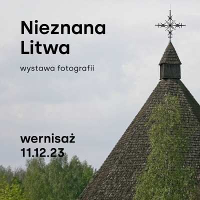 Link do opisu wydarzenia: Nieznana Litwa — wystawa fotografii | Galeria Peron
