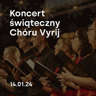 Link do opisu wydarzenia: Koncert Świąteczny Chóru Vyrij