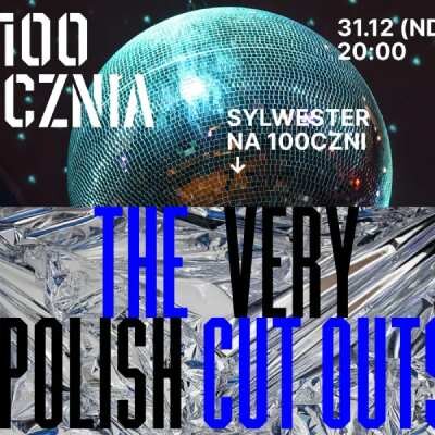 Link do opisu wydarzenia: Sylwester na 100czni // the very polish cut outs