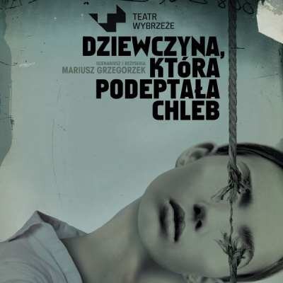 Link do opisu wydarzenia: Dziewczyna, która podeptała chleb 