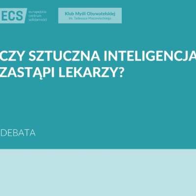 Link do opisu wydarzenia: Klub Myśli Obywatelskiej: Czy sztuczna inteligencja zastąpi lekarzy?