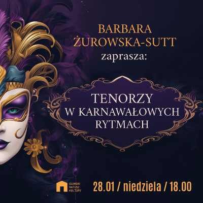 Link do opisu wydarzenia: Barbara Żurowska-Sutt zaprasza: Tenorzy w karnawałowych rytmach