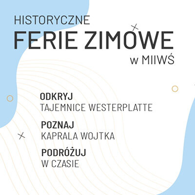 Link do opisu wydarzenia: Historyczne ferie zimowe w Muzeum II Wojny Światowej