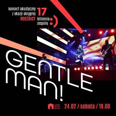 Link do opisu wydarzenia: Gentleman! Koncert z okazji 17. rocznicy istnienia zespołu