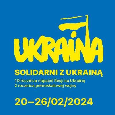 Link do opisu wydarzenia: SOLIDARNI Z UKRAINĄ 10 rocznica napaści Rosji na Ukrainę i 2 rocznica pełnoskalowej wojny
