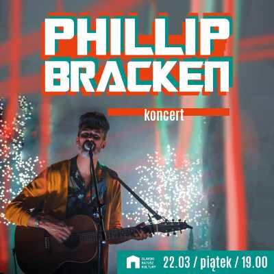 Link do opisu wydarzenia: Phillip Bracken
