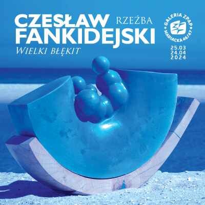 Link do opisu wydarzenia: Wystawa rzeźby Czesława Fankidejskiego