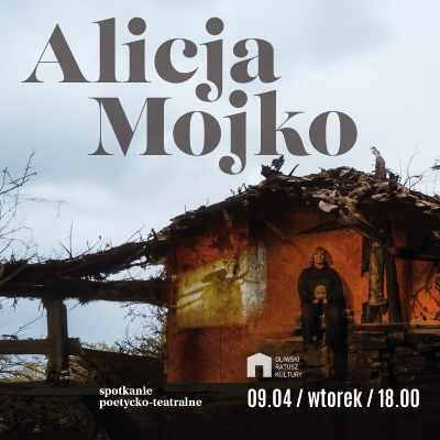 Link do opisu wydarzenia: Alicja Mojko - spotkanie teatralno-poetyckie