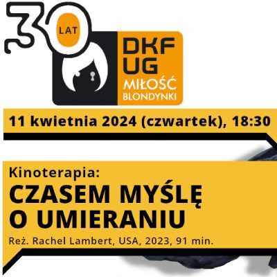 Link do opisu wydarzenia: Kinoterapia: CZASEM MYŚLĘ O UMIERANIU | Dyskusyjny Klub Filmowy UG Miłość Blondynki