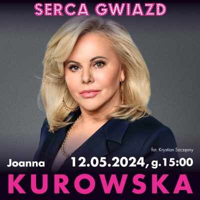 Link do opisu wydarzenia: Joanna Kurowska - Serca Gwiazd