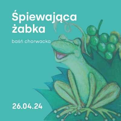 Link do opisu wydarzenia: Śpiewająca żabka — baśń chorwacka