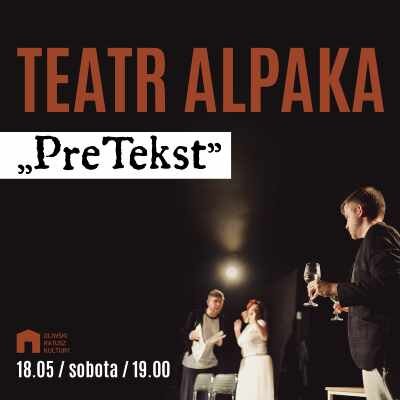 Link do opisu wydarzenia: Teatr Alpaka "PreTekst"