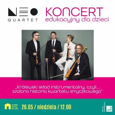 Link do opisu wydarzenia: NeoQuartet - koncert edukacyjny dla dzieci