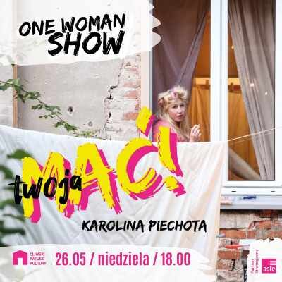 Link do opisu wydarzenia: Karolina Piechota: One Woman Show | Twoja MAĆ!