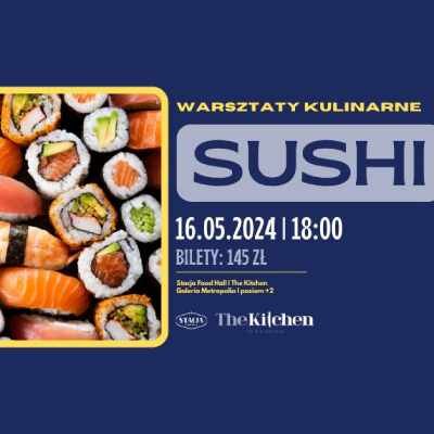 Link do opisu wydarzenia: SUSHI - warsztaty kulinarne w The Kitchen