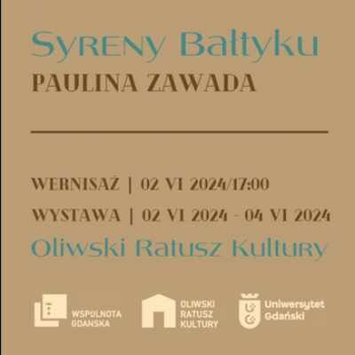 Link do opisu wydarzenia: Wernisaż: Paulina Zawada | Syreny Bałtyku