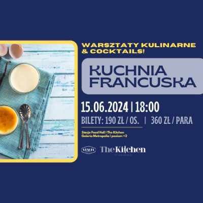 Link do opisu wydarzenia: Warsztaty kulinarne w The Kitchen: Kuchnia francuska