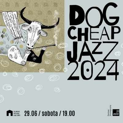 Link do opisu wydarzenia: Dog Cheap Jazz