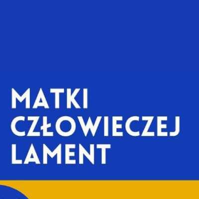 Link do opisu wydarzenia: MATKI CZŁOWIECZEJ LAMENT w ramach XIII Euro Chamber Music Festival