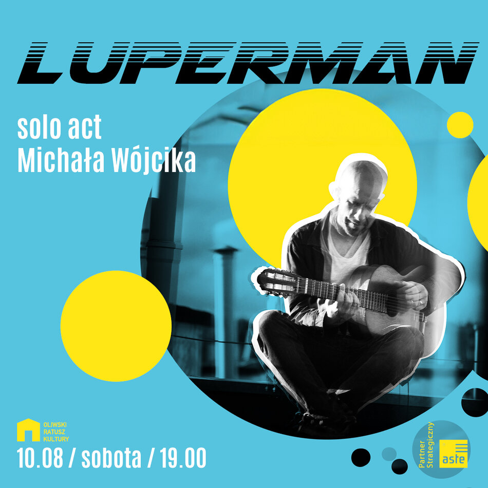 Link do opisu wydarzenia: Luperman: solo act Michała Wójcika