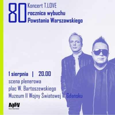 Link do opisu wydarzenia: Koncert  T.LOVE w 80. rocznicę Powstania Warszawskiego