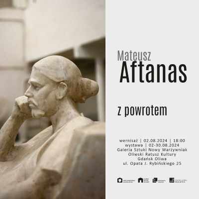 Link do opisu wydarzenia: Mateusz Aftanas. Z powrotem